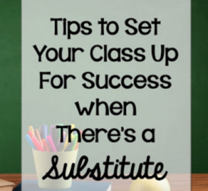 Every teacher has experienced the struggle of needing to miss a day or two of work and needing to leave your classroom in the hands of a substitute teacher. It's not the substitutes we don't trust--it's the students! Our guest blogger shares four tips to set your class up for success when there's a substitute teacher.